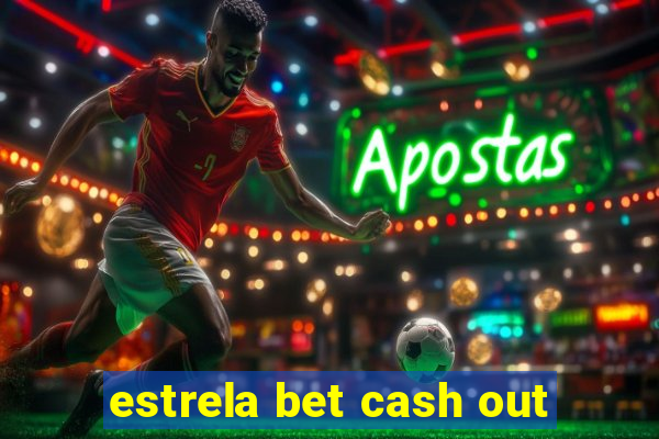 estrela bet cash out